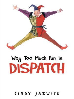 cover image of Way Too Much Fun in Dispatch